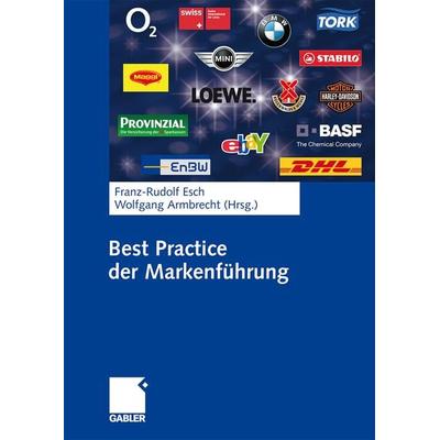 Best Practice der Markenführung, Gebundene Ausgabe von Franz-Rudolf Esch,Wolfgang Armbrecht, Betriebswirtschaftlicher Verlag Gabler, 978-3-8349-0933-6