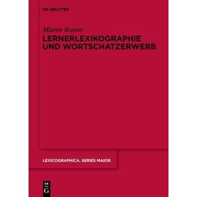 Lernerlexikographie und Wortschatzerwerb, Gebundene Ausgabe von Maren Runte, De Gruyter Oldenbourg, 978-3-11-043789-8