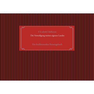 Die Verteidigung meines eigenen Landes, Taschenbuch von E. li sabeth Udelhoven, BoD – Books on Demand, 978-3-7519-9655-6