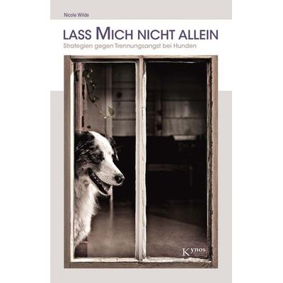 Lass mich nicht allein, Taschenbuch von Nicole Wilde, Kynos Verlag, 978-3-942335-24-9