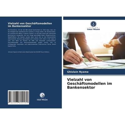 Vielzahl von Geschäftsmodellen im Bankensektor, Taschenbuch von Ghislain Nyame, Verlag Unser Wissen, 978-620-3-60218-0