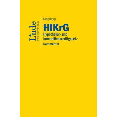HIKrG | Hypothekar- und Immobilienkreditgesetz, Gebundene Ausgabe von Maria König, Linde, 978-3-7073-5436-2