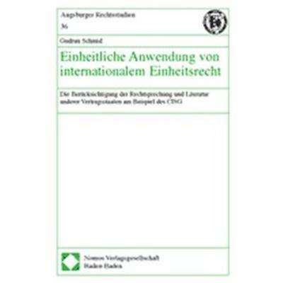 Einheitliche Anwendung von internationalem Einheitsrecht, Gebundene Ausgabe von Gudrun Schmid, Nomos, 978-3-8329-0453-1