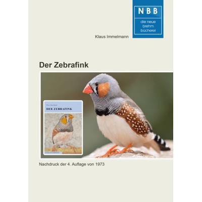 Der Zebrafink, Taschenbuch von Klaus Immelmann, Neue Brehm-Bücherei UG (haftungsbeschränkt), 978-3-89432-778-1