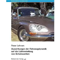 Auswirkungen der Fahrzeugdynamik auf die Lichtverteilung von Scheinwerfern, Fachbücher von Peter Lehnert