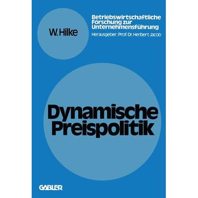 Dynamische Preispolitik, Taschenbuch von Wolfgang Hilke, Betriebswirtschaftlicher Verlag Gabler, 978-3-409-37252-7
