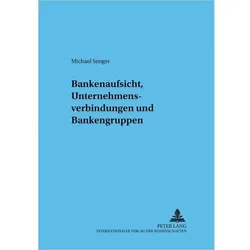 Bankenaufsicht, Unternehmensverbindungen und Bankengruppen, Fachbücher von Michael Senger
