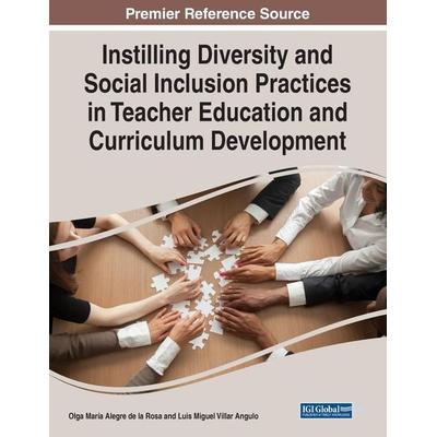 Instilling Diversity and Social Inclusion Practices in Teacher Education and Curriculum Development, Taschenbuch von , IGI Global, 978-1-66844-816-8