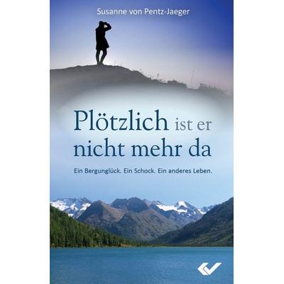Plötzlich ist er nicht mehr da, Gebundene Ausgabe von Susanne Pentz-Jaeger, Christliche Verlagsgesellschaft