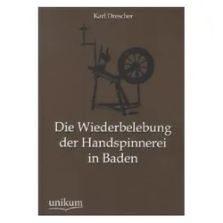 Die Wiederbelebung der Handspinnerei in Baden, Fachbücher von Karl Drescher