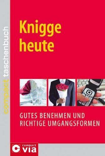 Silke Schneider-Flaig - Knigge heute: Gutes Benehmen und richtige Umgangsformen - Preis vom 14.10.2026 23:07:16 h