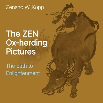 The ZEN Ox-herding Pictures - Zensho W. Kopp, Audio, 4067248820643