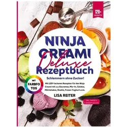 Reiter:Ninja Creami Deluxe Rezeptbuch -, Ratgeber von Lisa Reiter