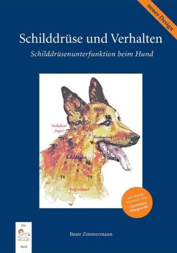 Beate Zimmermann - Schilddrüse und Verhalten: Schilddrüsenunterfunktion beim Hund - Preis vom 13.10.2026 11:25:28 h