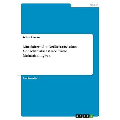 Simmer, J: Mittelalterliche Gedächtniskultur. Gedächtniskuns -
