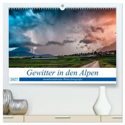 Gewitter in den Alpen (hochwertiger Premium Wandkalender 2027 DIN A2 quer), Kunstdruck in Hochglanz