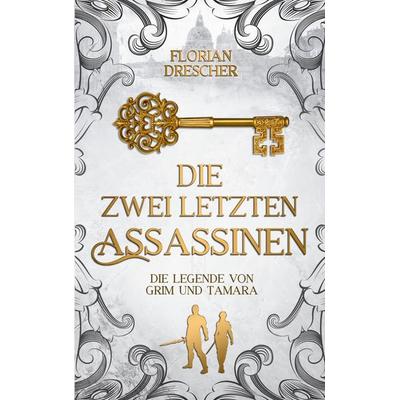 Die zwei letzten Assassinen, Taschenbuch von Florian Drescher, BoD – Books on Demand, 978-3-696-37563-8