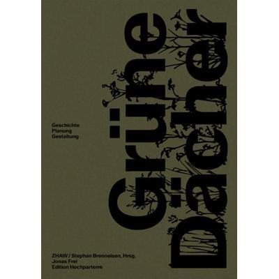 Grüne Dächer, Taschenbuch von Jonas Frei, Hochparterre, 978-3-909928-98-9