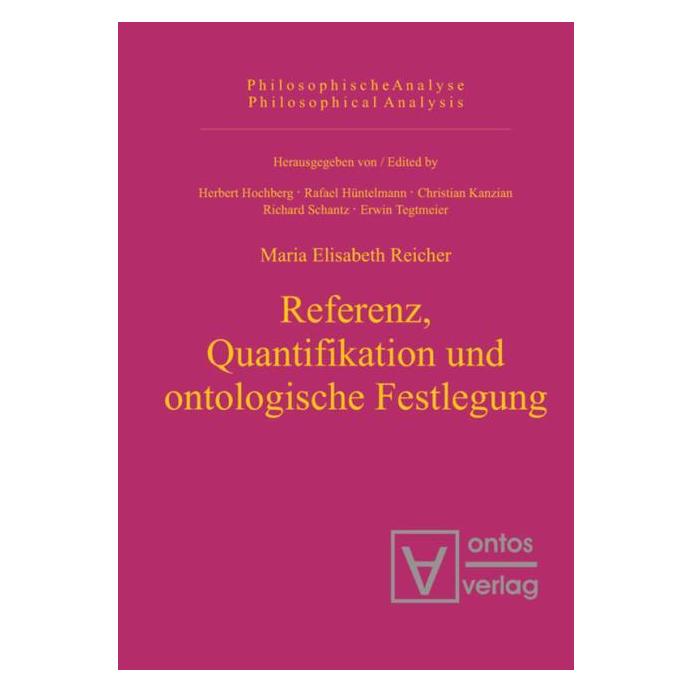 De Gruyter Referenz, Quantifikation und ontologische Festlegung (Deutsch, Maria Elisabeth Reicher, 2005) (8675031)