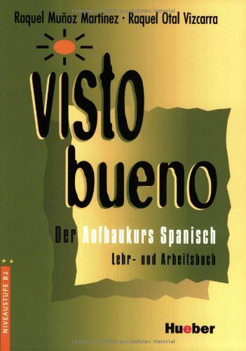 Raquel Muñoz Martínez - Visto bueno, Lehr- und Arbeitsbuch: Der Aufbaukurs Spanisch - Preis vom 13.10.2026 19:28:25 h