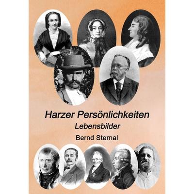 Harzer Persönlichkeiten, Taschenbuch von Bernd Sternal, BoD – Books on Demand, 978-3-7460-5047-8