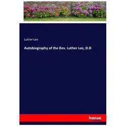 Autobiography of the Rev. Luther Lee, D.D, Belletristik von Luther Lee