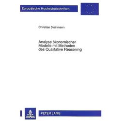 Analyse ökonomischer Modelle mit Methoden des Qualitative Reasoning, Fachbücher von Christian Steinmann