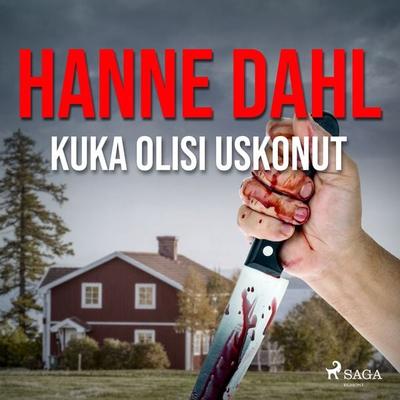 Kuka olisi uskonut - Hanne Dahl, Audio, 9788726577679
