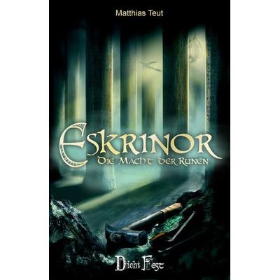 Die Eskrinor-Trilogie / Eskrinor - Die Macht der Runen, Taschenbuch von Matthias Teut, Dichtfest, 978-3-946937-05-0