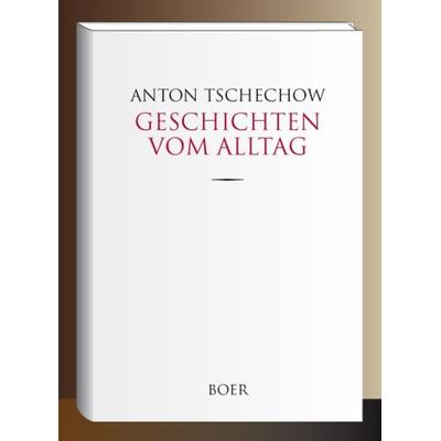 Geschichten vom Alltag, Gebundene Ausgabe von Anton Pawlowitsch Tschechow, Boer Verlag, 978-3-947618-88-0