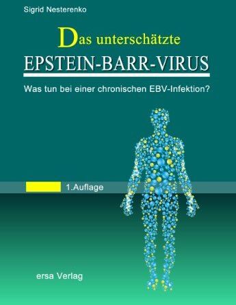 Sigrid Nesterenko - Das unterschätzte Epstein Barr Virus: Der erste laienverständliche Ratgeber für Betroffene einer chronischen EBV-Infektion - Preis vom 09.10.2026 07:28:09 h