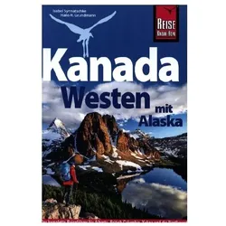 Reiseführer Kanada Westen mit Alaska, Reisebücher von Hans-R. Grundmann, Bernd Wagner, Isabel Synnatschke