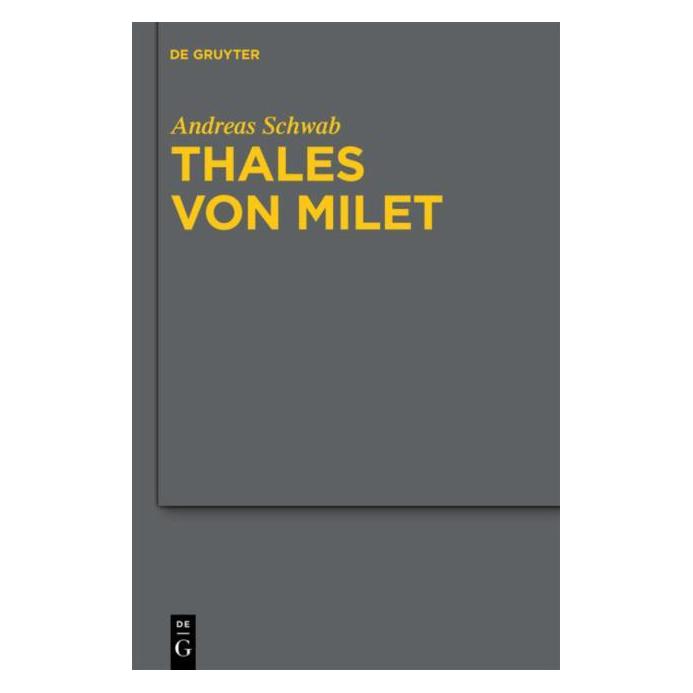De Gruyter Thales von Milet in der frühen christlichen Literatur (Deutsch, Hardcover, Andreas Schwab) (35120104)