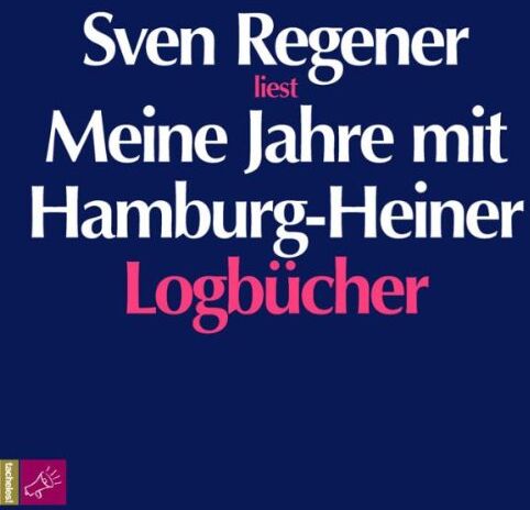 Sven Regener - Meine Jahre mit Hamburg-Heiner: Logbücher - Preis vom 11.10.2026 03:10:56 h