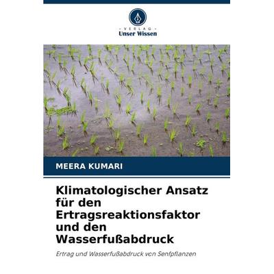 Klimatologischer Ansatz für den Ertragsreaktionsfaktor und den Wasserfußabdruck, Taschenbuch von Meera Kumari, Verlag Unser Wissen, 978-620-8-80895-2
