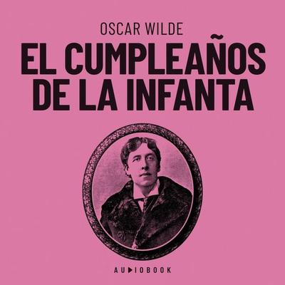 El cumpleaños de la infanta - Oscar Wilde, Audio, 4066004633114
