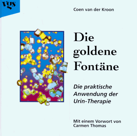 Kroon, Coen van der - Die goldene Fontäne. Die praktische Anwendung der Urin- Therapie - Preis vom 30.09.2026 22:30:23 h