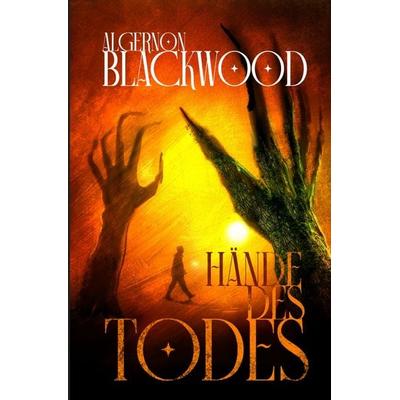 Hände des Todes, Taschenbuch von Algernon Blackwood, Epubli, 978-3-565-12223-3