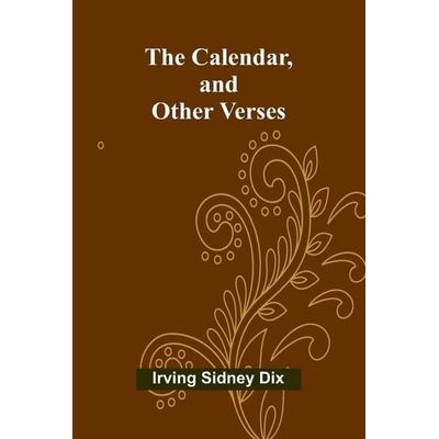 The Calendar, and Other Verses, Taschenbuch von Irving Sidney Dix, Alpha Edition, 978-93-6473-735-7
