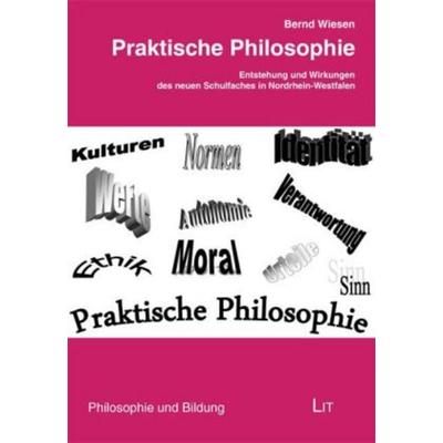 Wiesen, B: Praktische Philosophie, Taschenbuch von Bernd Wiesen, Lit Verlag, 978-3-643-10309-3