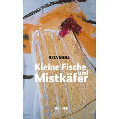 Kleine Fische und Mistkäfer, Gebundene Ausgabe von Rita Moll, Bucher Verlag GmbH