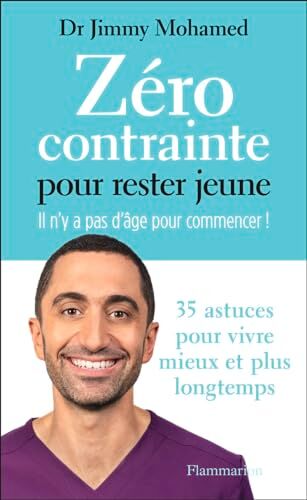Jimmy Mohamed - Zéro contrainte pour rester jeune : il n'y a pas d'âge pour commencer ! : 35 astuces pour vivre mieux et plus longtemps - Preis vom 09.10.2026 07:28:09 h