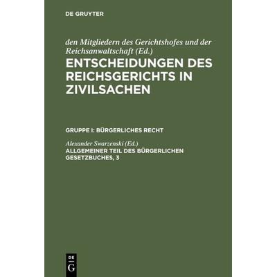Entscheidungen des Reichsgerichts in Zivilsachen. Bürgerliches Recht / Allgemeiner Teil des Bürgerlichen Gesetzbuches, 3, Gebundene Ausgabe von , De