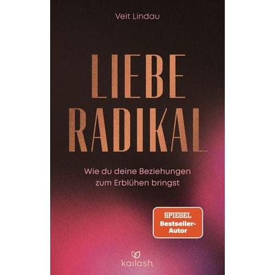 Liebe radikal, Gebundene Ausgabe von Veit Lindau, Kailash, 978-3-424-63277-4