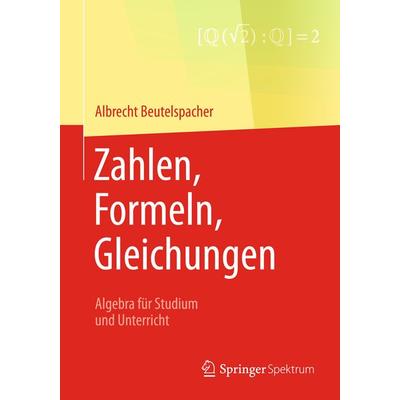 Zahlen, Formeln, Gleichungen, Taschenbuch von Albrecht Beutelspacher,Laila Samuel, Springer Fachmedien Wiesbaden GmbH, 978-3-658-16105-7