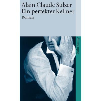 Ein perfekter Kellner, Taschenbuch von Alain Claude Sulzer, Suhrkamp