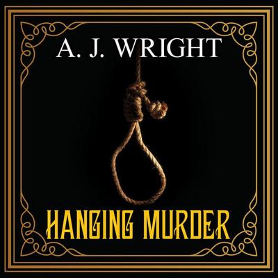 Hanging Murder - A. J. Wright, Audio, 9781407978956