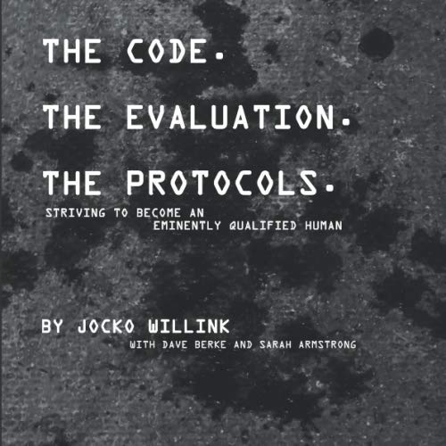 Jocko Willink - The Code. the Evaluation. the Protocols: Striving to Become an Eminently Qualified Human - Preis vom 30.09.2026 22:30:23 h