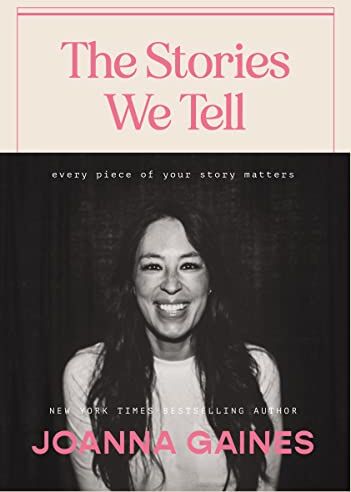 Joanna Gaines - The Stories We Tell: Every Piece of Your Story Matters - Preis vom 15.10.2026 23:06:25 h