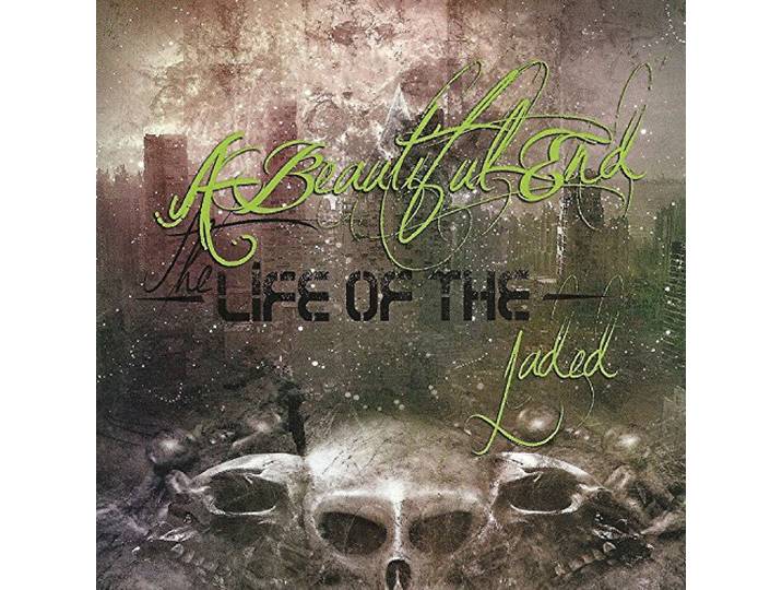 A Beautiful End - The Life Of The Jaded